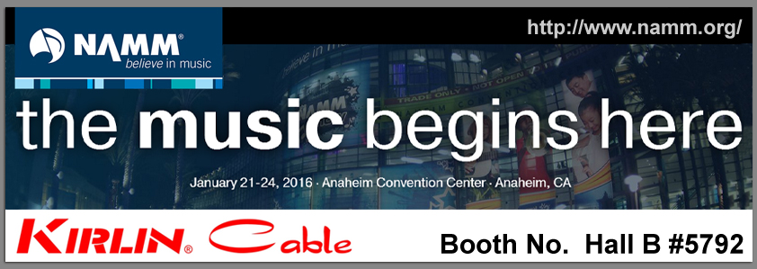 The NAMM SHOW 2016  Kirlin Cable  Booth No.#5792