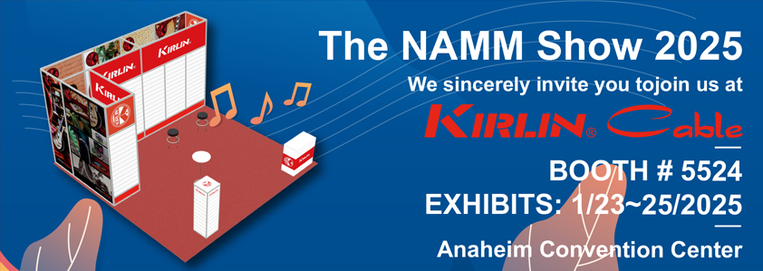 The NAMM SHOW 2025 Kirlin Cable Booth No.5524